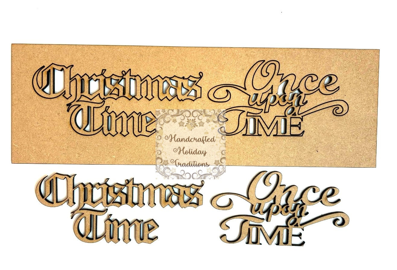Laser Cut MDF Holiday Phrases, Christmas Time, Once Upon a Time set